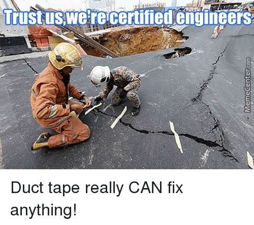 trustus-were-certified-engineers-duct-tape-really-can-fix-anything-7414856.png