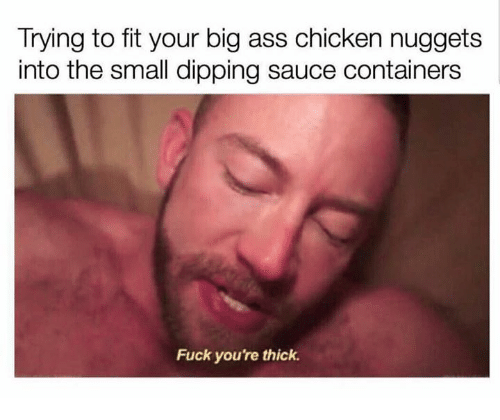 trying-to-fit-your-big-ass-chicken-nuggets-into-the-27305355.png